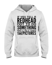 Load image into Gallery viewer, Tell A Redhead Not To Do Something Quote T-Shirt Gift Hoodie