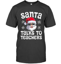 Load image into Gallery viewer, Santa Talks To Teachers Shirt Guys Tee