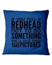 Load image into Gallery viewer, Tell A Redhead Not To Do Something Quote T-Shirt Gift Pillow Cover