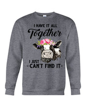 Load image into Gallery viewer, I Have All Together I Just Can't Find It Sweatshirt