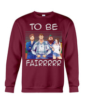 Load image into Gallery viewer, Letterkenny - To Be Fairrr Shirt Sweatshirt