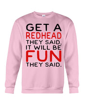 Load image into Gallery viewer, Get A Redhead It Will Be Fun Quote T-Shirt Sweatshirt