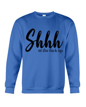 Load image into Gallery viewer, Shut The F Funny Quote T-Shirt Sweatshirt