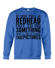 Load image into Gallery viewer, Tell A Redhead Not To Do Something Quote T-Shirt Gift Sweatshirt