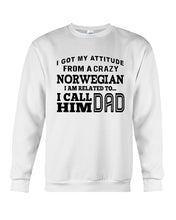 Load image into Gallery viewer, Attitude From Crazy Norwegian Dad Norway Love T-Shirt For Dad Sweatshirt