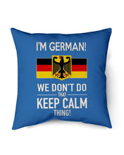 Load image into Gallery viewer, I'm German We Don't Keep Calm Funny Quote T-Shirt Pillow Cover