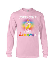 Load image into Gallery viewer, Sorry Girrls I Like Bananas Funny Tee Gift Unisex Long Sleeve