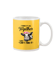 Load image into Gallery viewer, I Have All Together I Just Can't Find It Mug