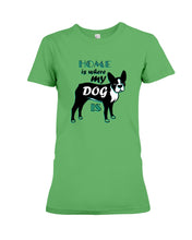 Load image into Gallery viewer, Home Is Where My Dog Is Ladies Tee