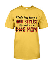 Load image into Gallery viewer, Hair Stylist And Dog Mom Gift For Dog Lovers Funny T-Shirt Guys Tee