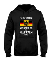 Load image into Gallery viewer, I'm German We Don't Keep Calm Funny Quote T-Shirt Hoodie