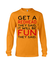 Load image into Gallery viewer, Get A Redhead It Will Be Fun Quote T-Shirt Unisex Long Sleeve