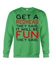 Load image into Gallery viewer, Get A Redhead It Will Be Fun Quote T-Shirt Sweatshirt