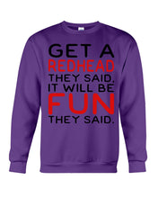 Load image into Gallery viewer, Get A Redhead It Will Be Fun Quote T-Shirt Sweatshirt