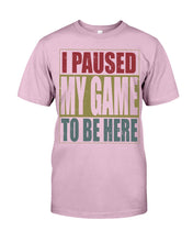 Load image into Gallery viewer, I Pause My Game To Be Here Vintage T-Shirt Guys Tee