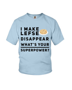 I Make Lefse Disappear Superpower Funny Quote Tee Youth Tee