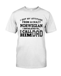 Attitude From Crazy Norwegian Dad Norway Love T-Shirt For Dad Ladies Tee