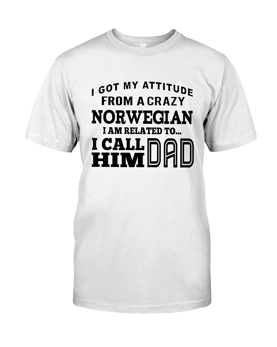 Attitude From Crazy Norwegian Dad Norway Love T-Shirt For Dad Guys Tee