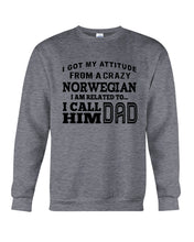 Load image into Gallery viewer, Attitude From Crazy Norwegian Dad Norway Love T-Shirt For Dad Sweatshirt