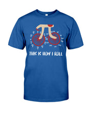 Load image into Gallery viewer, This Is How I Roll Pi Funny T-Shirt Guys Tee
