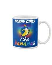 Load image into Gallery viewer, Sorry Girrls I Like Bananas Funny Tee Gift Mug