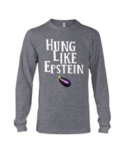 Load image into Gallery viewer, Hung Like Epstein Funny Quote Shirt Unisex Long Sleeve
