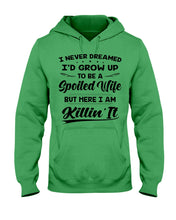 Load image into Gallery viewer, Im A Spoiled Wife I Am Killing It Hoodie