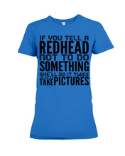 Load image into Gallery viewer, Tell A Redhead Not To Do Something Quote T-Shirt Gift Ladies Tee