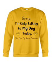 Load image into Gallery viewer, Funny Quote For Dog Lovers Sweatshirt