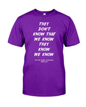 Load image into Gallery viewer, They Don't Know That We Know They Know Quote T-Shirt Gift Guys Tee