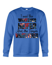 Load image into Gallery viewer, I Was Like Whatever Heifer And The Heifer Whatevered Sweatshirt