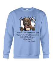 Load image into Gallery viewer, Pitbull I'll Be There Gift For Dog Lovers T-Shirt Sweatshirt