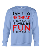 Load image into Gallery viewer, Get A Redhead It Will Be Fun Quote T-Shirt Sweatshirt