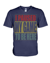 Load image into Gallery viewer, I Pause My Game To Be Here Vintage T-Shirt Guys V-Neck