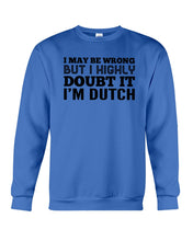 Load image into Gallery viewer, Dutch Doubt Trending Quote T-Shirt Sweatshirt