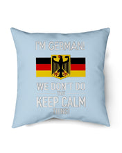 Load image into Gallery viewer, I'm German We Don't Keep Calm Funny Quote T-Shirt Pillow Cover