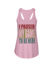 Load image into Gallery viewer, I Pause My Game To Be Here Vintage T-Shirt Ladies Flowy Tank