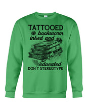 Load image into Gallery viewer, Tattooed Bookwarm Inked And Educated T-Shirt Sweatshirt