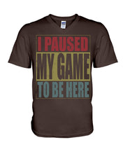 Load image into Gallery viewer, I Pause My Game To Be Here Vintage T-Shirt Guys V-Neck