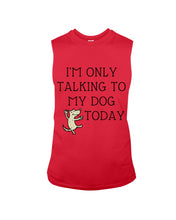 Load image into Gallery viewer, Talking To My Dog Today Quote T-Shirt Unisex Long Sleeve