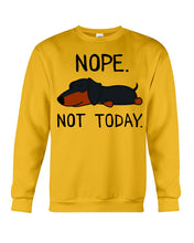 Load image into Gallery viewer, Nope Dachshund Not Today Sweatshirt
