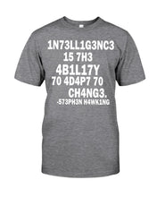 Load image into Gallery viewer, Intelligence Is The Ability To Adapt To Change Stephen Hawking Quote Guys Tee