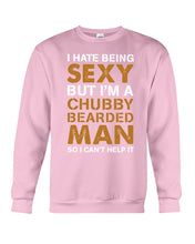 Load image into Gallery viewer, I Hate Being Sexy But Im A Chubby Beard Sweatshirt