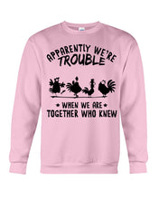 Load image into Gallery viewer, Apparently We&#39;re Trouble When We Are Together Who Knew Sweatshirt