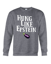 Load image into Gallery viewer, Hung Like Epstein Funny Quote Shirt Sweatshirt