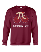 Load image into Gallery viewer, This Is How I Roll Pi Funny T-Shirt Sweatshirt