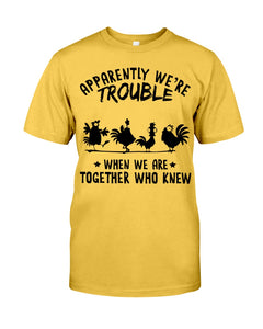 Apparently We're Trouble When We Are Together Who Knew Guys Tee
