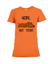 Load image into Gallery viewer, Dachshund Nope Not Today For Dachshunds Lovers Ladies Tee