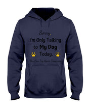 Load image into Gallery viewer, Funny Quote For Dog Lovers Hoodie