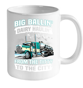 Big Balling Dairy Hauling Gift For Trucker T-Shirt Mug